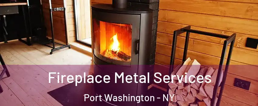  Fireplace Metal Services Port Washington - NY